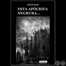 ESTA APÓCRIFA NEGRURA - Autor: GABRIEL OJEDA - Año 2019